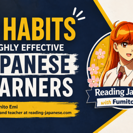 10 Habits of Highly Effective Japanese Learners 10 Habits of Highly Effective Japanese Learners