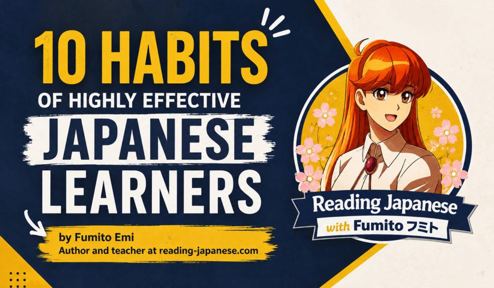 10 Habits of Highly Effective Japanese Learners 10 Habits of Highly Effective Japanese Learners